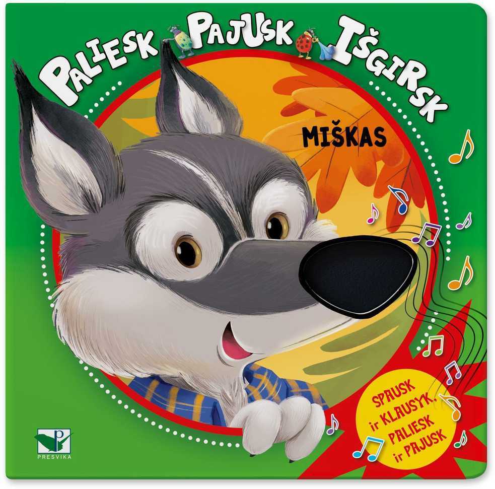 KNYGA MIŠKAS. Paliesk, pajusk, išgirsk.