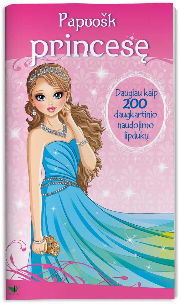 KNYGA Papuošk princesę. Daugiau nei 200 daugkartinių lipdukų.