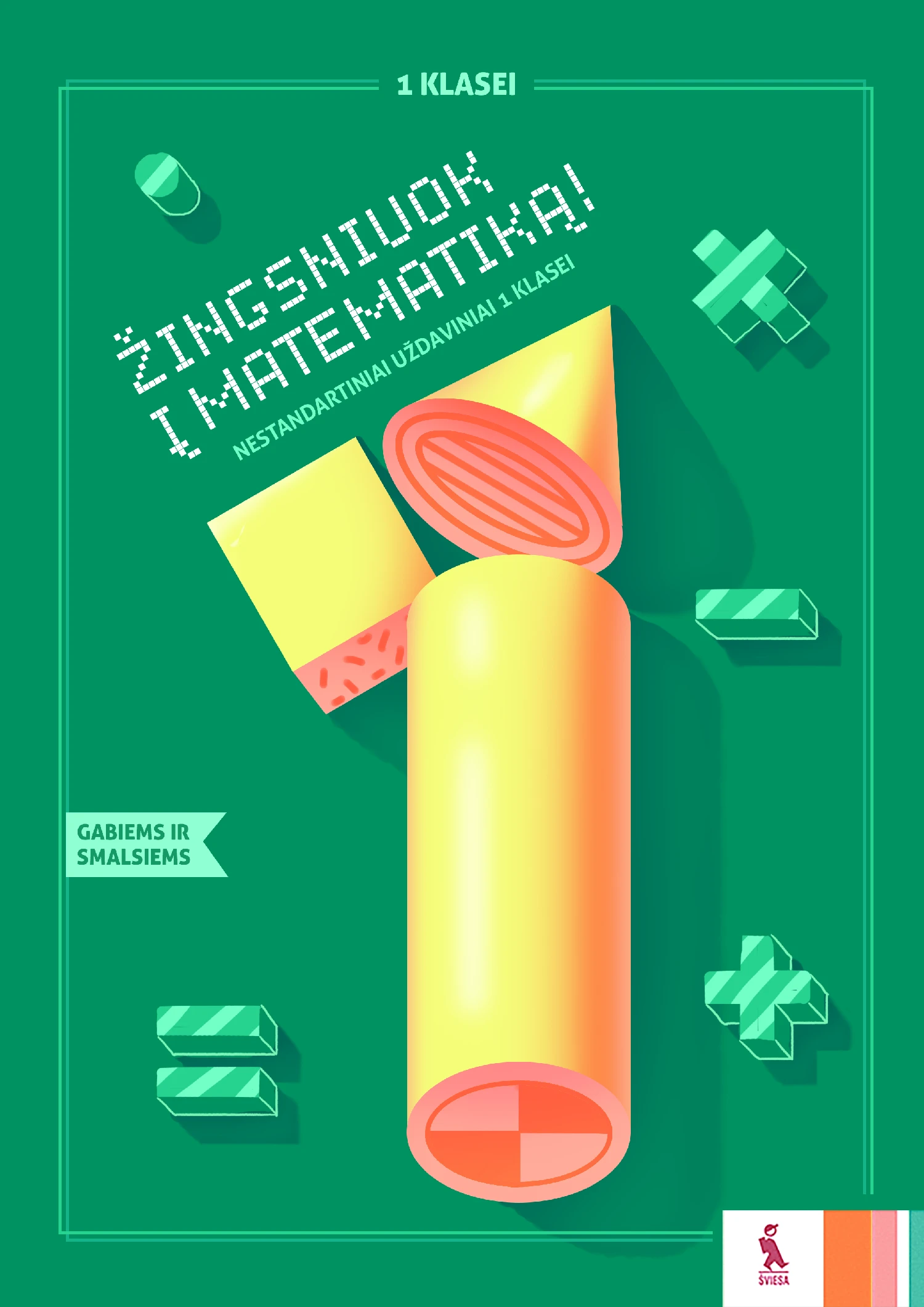 KNYGA Šviesa Matematikos nestandartiniai uždaviniai „Žingsniuok į matematiką!“ 1