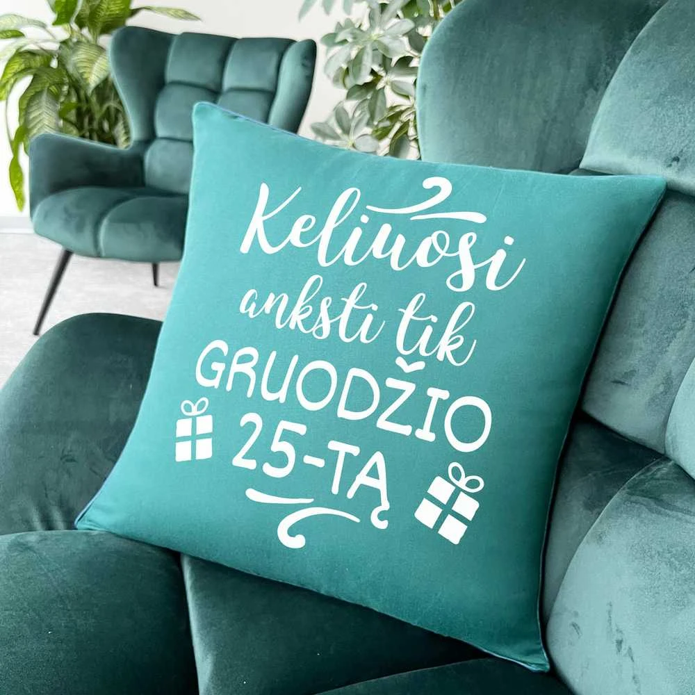 Dekoratyvinė pagalvėlė "Keliuosi anksti tik gruodžio 25-tą"