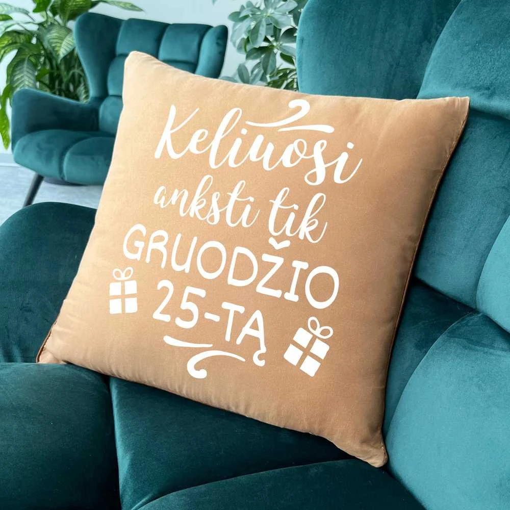 Dekoratyvinė pagalvėlė "Keliuosi anksti tik gruodžio 25-tą"