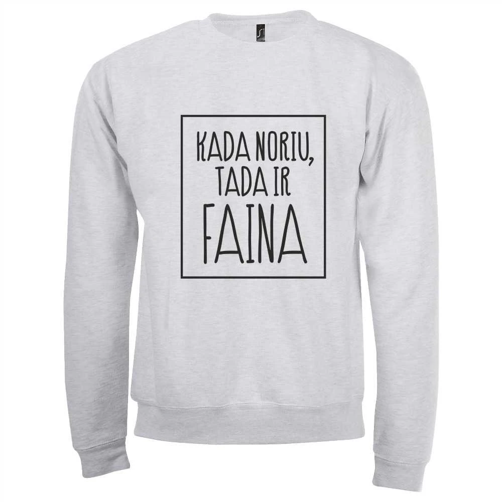 Džemperis "Kada noriu tada ir faina" (be kapišono)