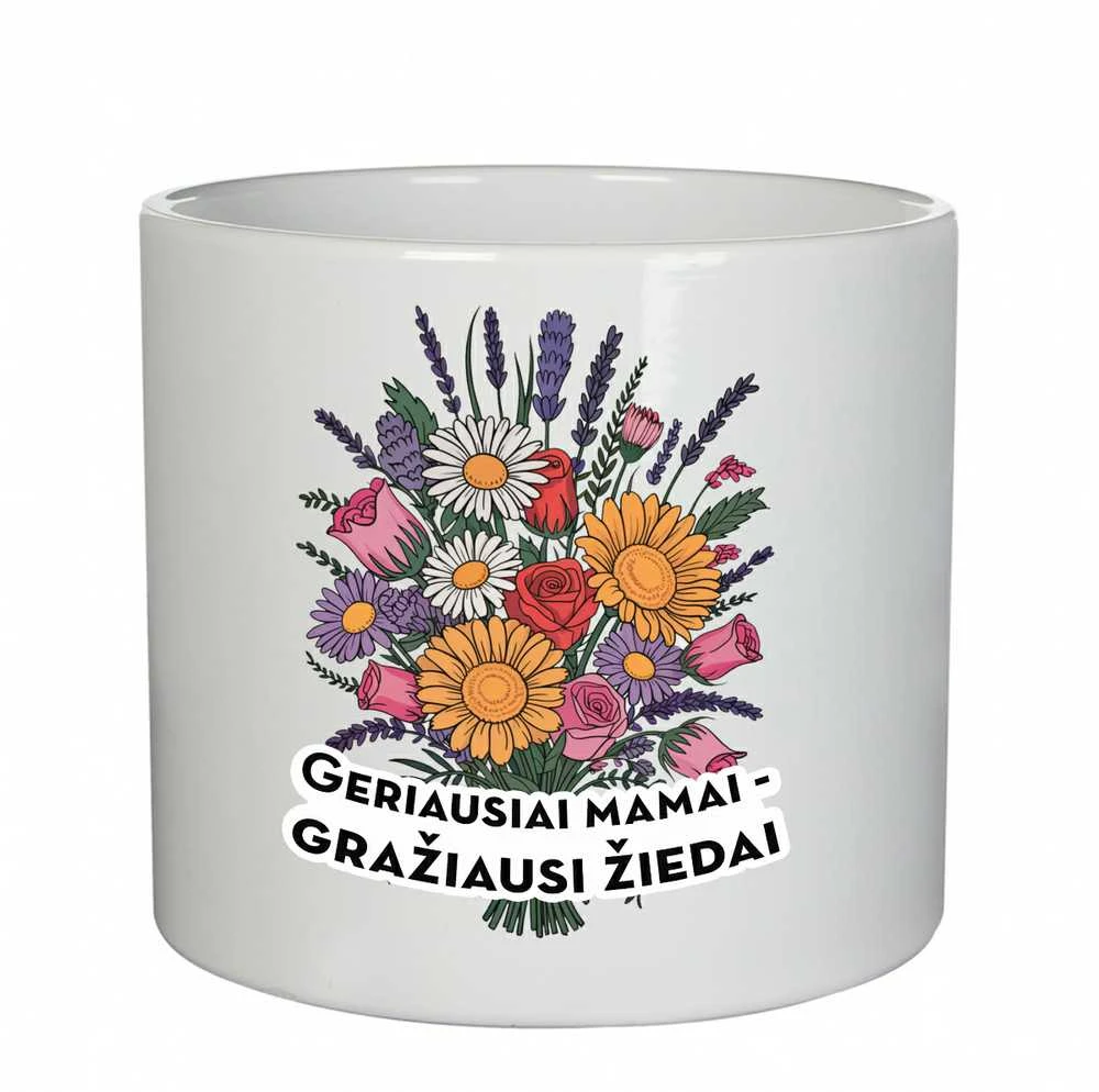 Keramikinis vazonas "Geriausiai mamai - gražiausi žiedai"