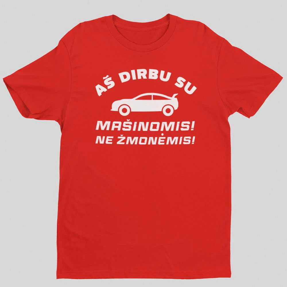 Marškinėliai "Aš dirbu su mašinomis"