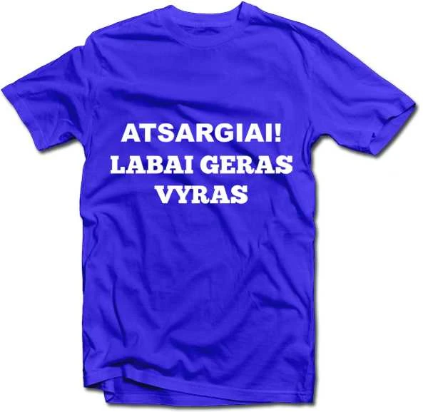 Marškinėliai "Atsargiai! Labai geras vyras"