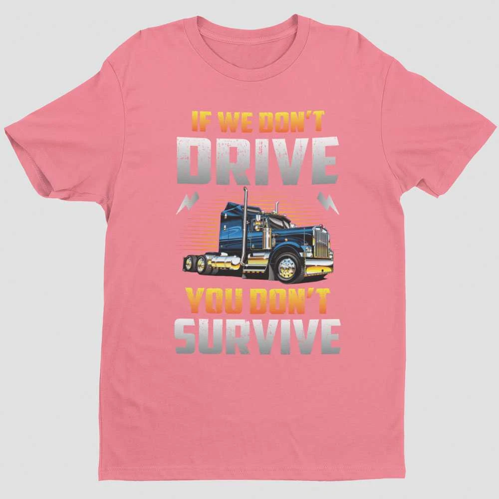 Marškinėliai "If we don't drive, you don't survive"