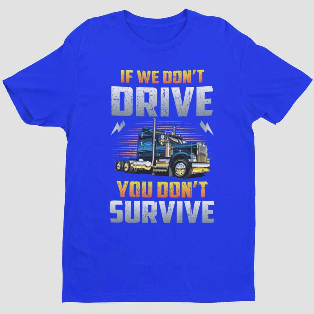 Marškinėliai "If we don't drive, you don't survive"