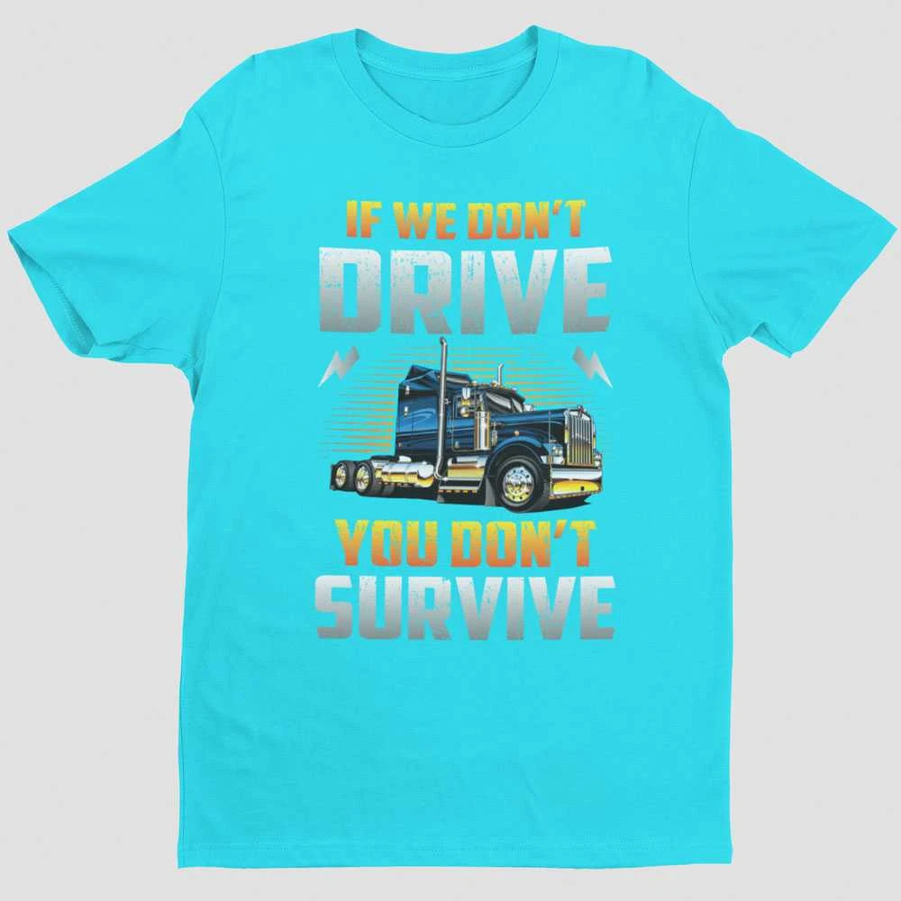 Marškinėliai "If we don't drive, you don't survive"