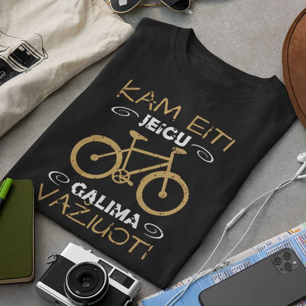Marškinėliai "Kam eiti, jei galima važiuoti"