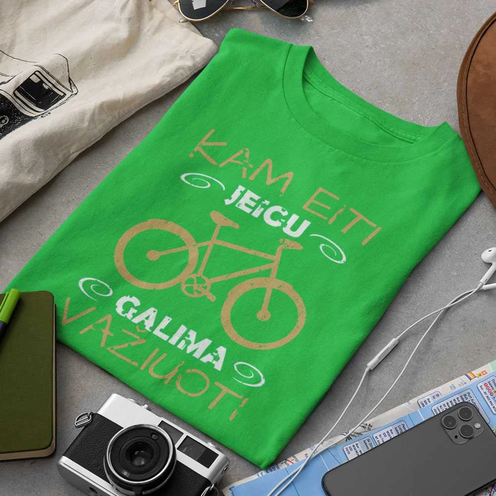 Marškinėliai "Kam eiti, jei galima važiuoti"