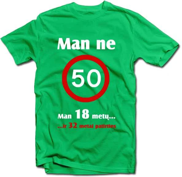 Marškinėliai "Man ne 50!"
