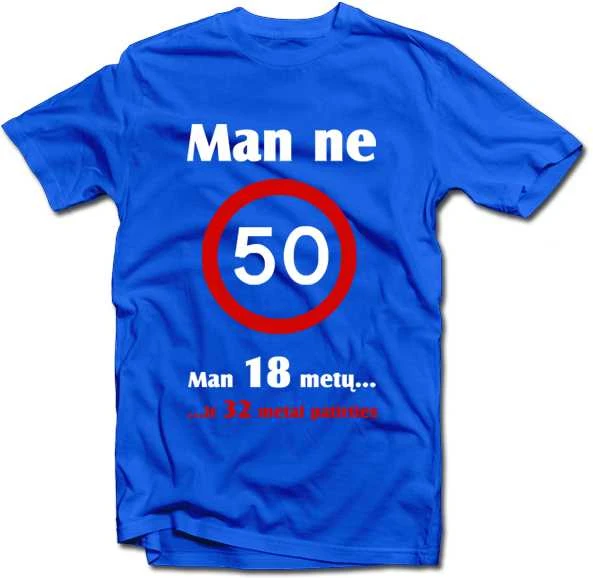 Marškinėliai "Man ne 50!"