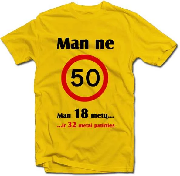 Marškinėliai "Man ne 50!"
