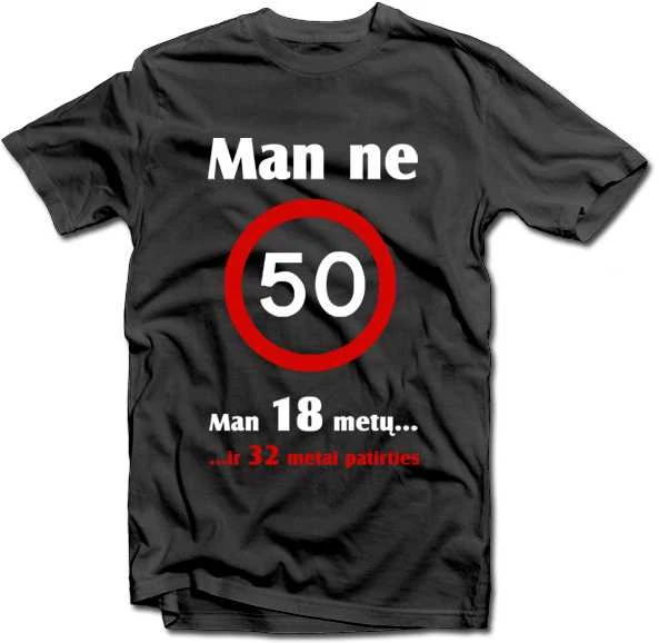 Marškinėliai "Man ne 50!"