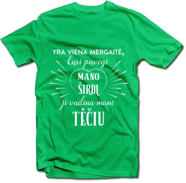 Marškinėliai "Mergaitė, kuri pavogė mano širdį, vadina mane TĖČIU"
