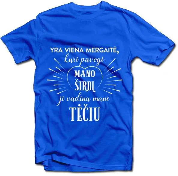 Marškinėliai "Mergaitė, kuri pavogė mano širdį, vadina mane TĖČIU"