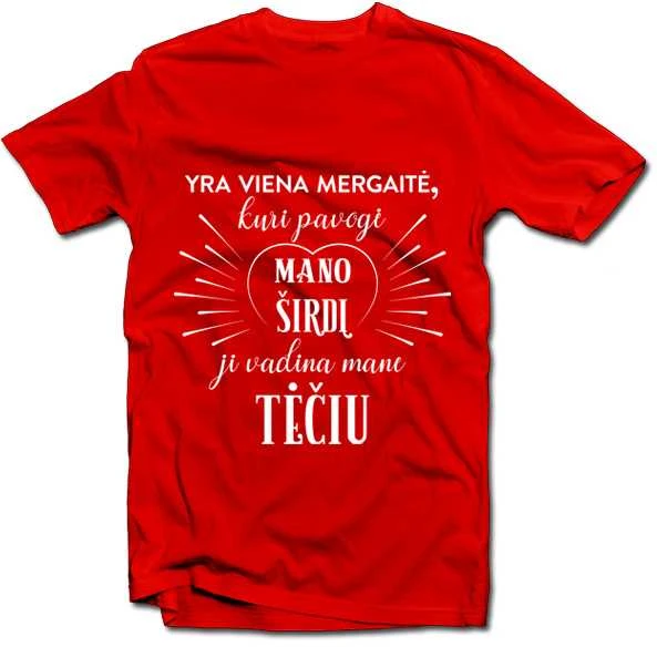 Marškinėliai "Mergaitė, kuri pavogė mano širdį, vadina mane TĖČIU"