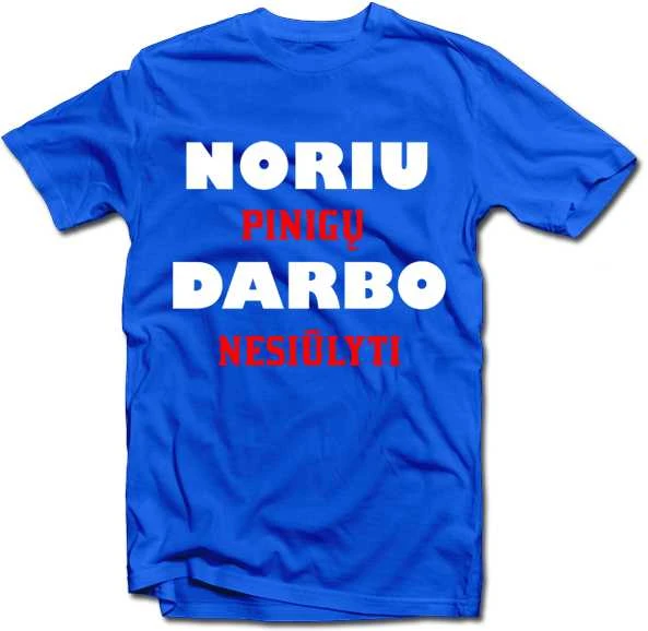 Marškinėliai "Noriu pinigų"