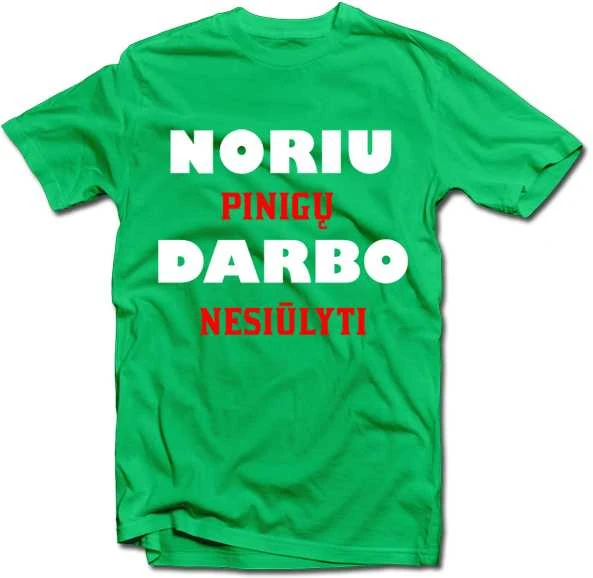 Marškinėliai "Noriu pinigų"