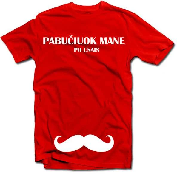 Marškinėliai "Pabučiuok mane po ūsais"