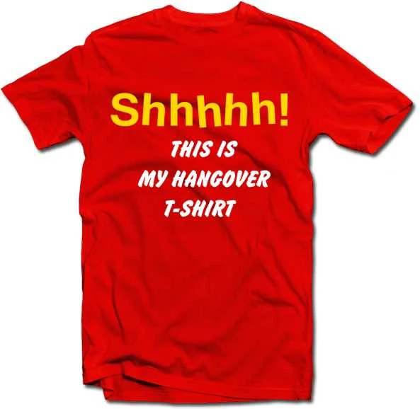 Marškinėliai "Shhhhh! This is my hangover shirt"