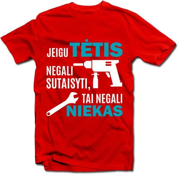 Marškinėliai "Tik TĖTIS sutaisys"