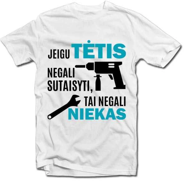 Marškinėliai "Tik TĖTIS sutaisys"