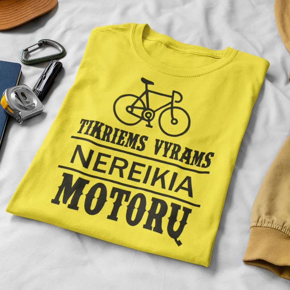 Marškinėliai "Tikriems vyrams nereikia motorų"