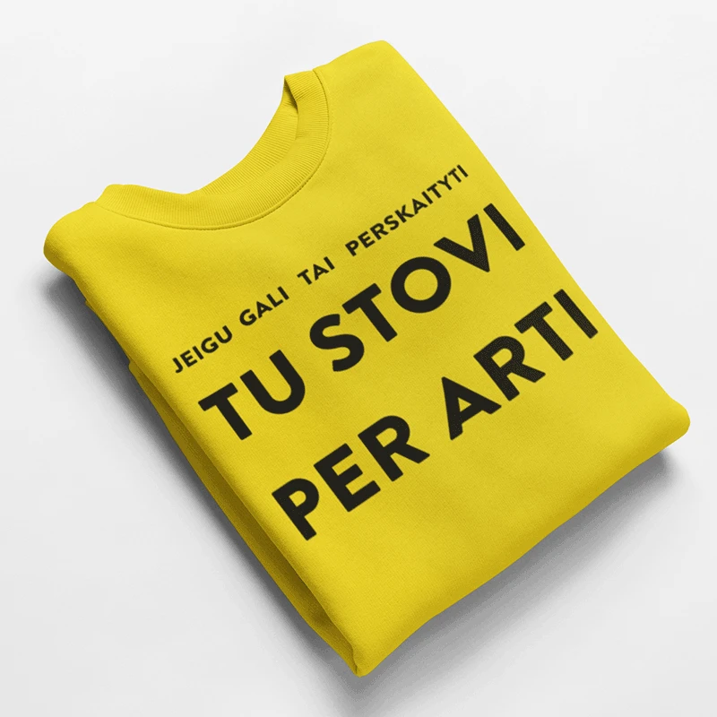 Marškinėliai "Tu stovi per arti"