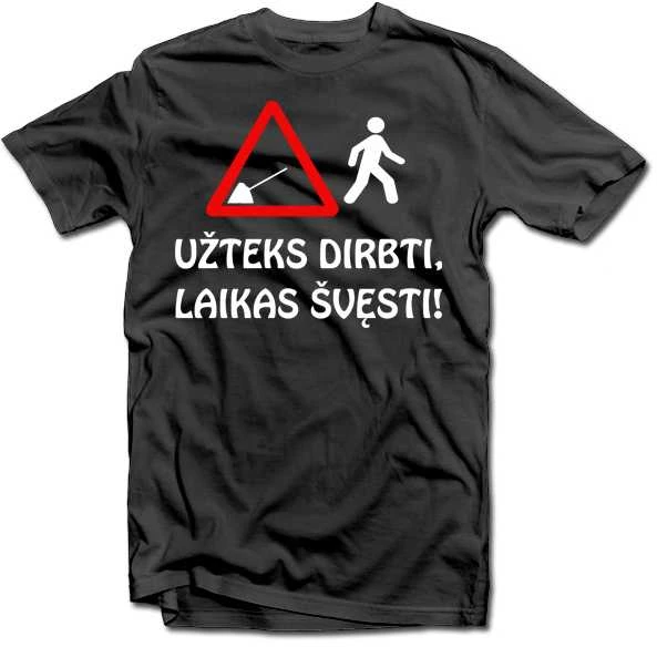 Marškinėliai "Užteks dirbti, laikas švęsti!"