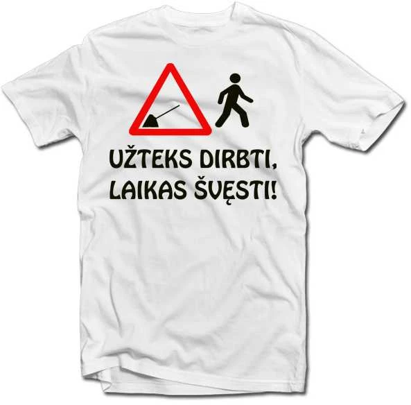 Marškinėliai "Užteks dirbti, laikas švęsti!"