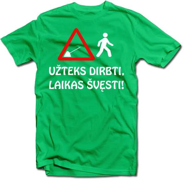 Marškinėliai "Užteks dirbti, laikas švęsti!"