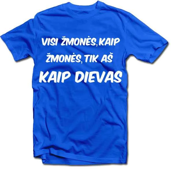 Marškinėliai "Visi žmonės, kaip žmonės..."