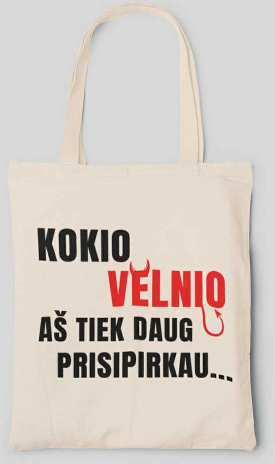 Medžiaginis maišelis "Kodėl aš tiek prisipirkau..."
