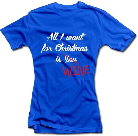 Moteriški marškinėliai "All I want for Christmas is WINE"