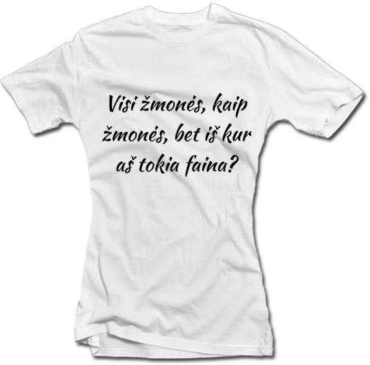 Moteriški marškinėliai "Aš faina"
