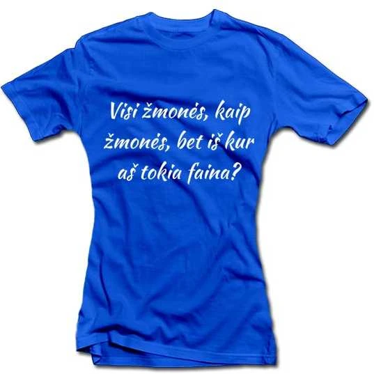 Moteriški marškinėliai "Aš faina"