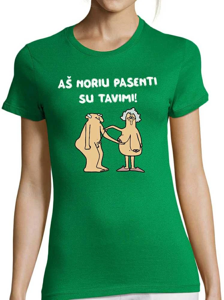 Moteriški marškinėliai "Aš noriu pasenti su tavimi"