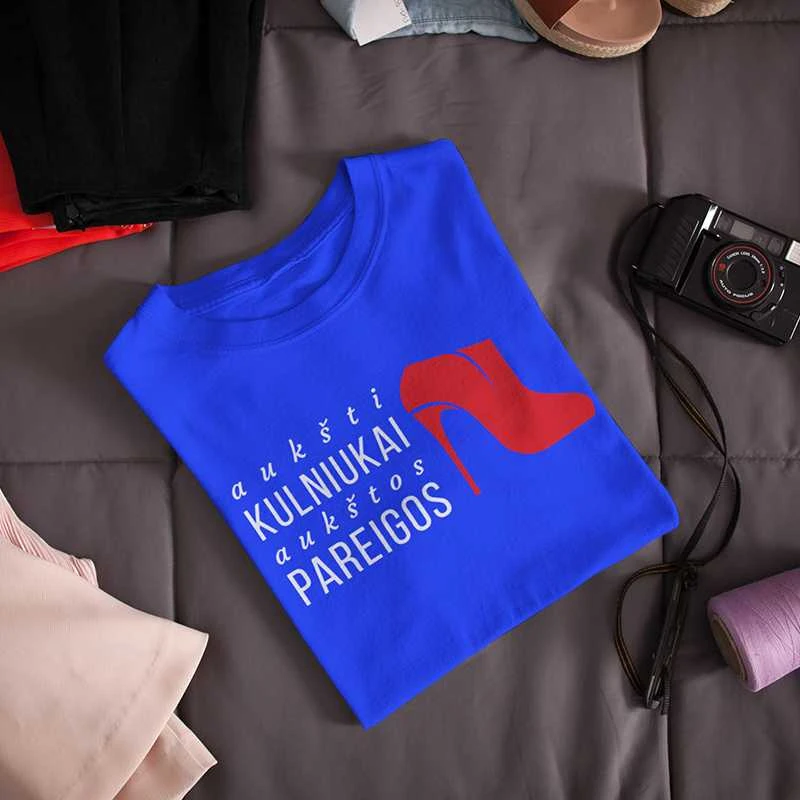 Moteriški marškinėliai "Aukšti kulniukai-aukštos pareigos"