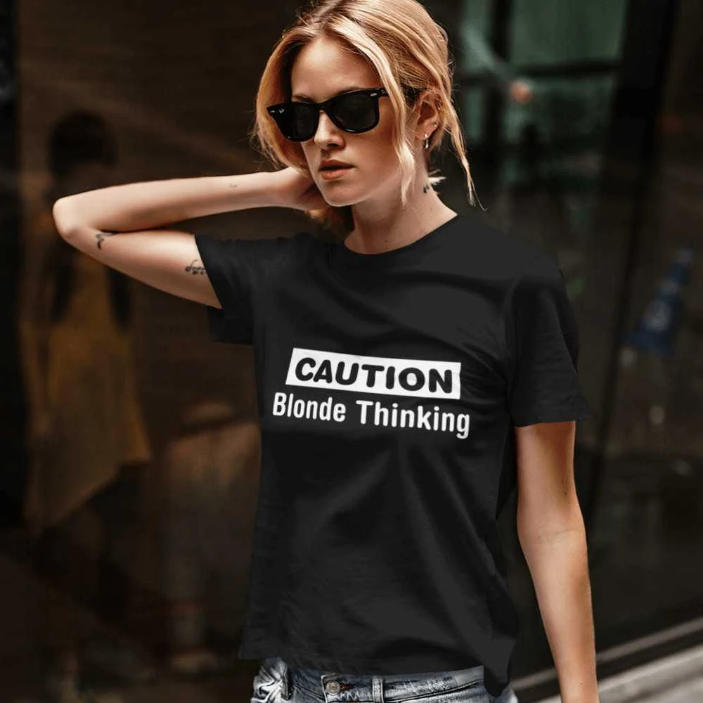 Moteriški marškinėliai "Caution. Skirtas šviesiems plaukams thinking"