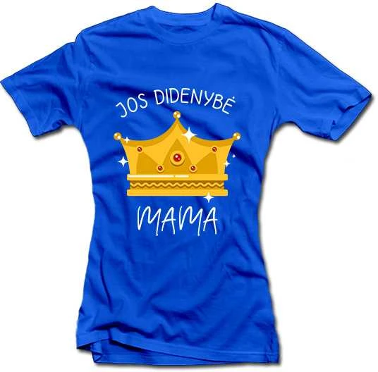 Moteriški marškinėliai "Jos didenybė - mama"