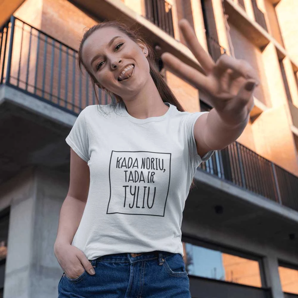 Moteriški marškinėliai "Kada noriu tada ir tyliu"