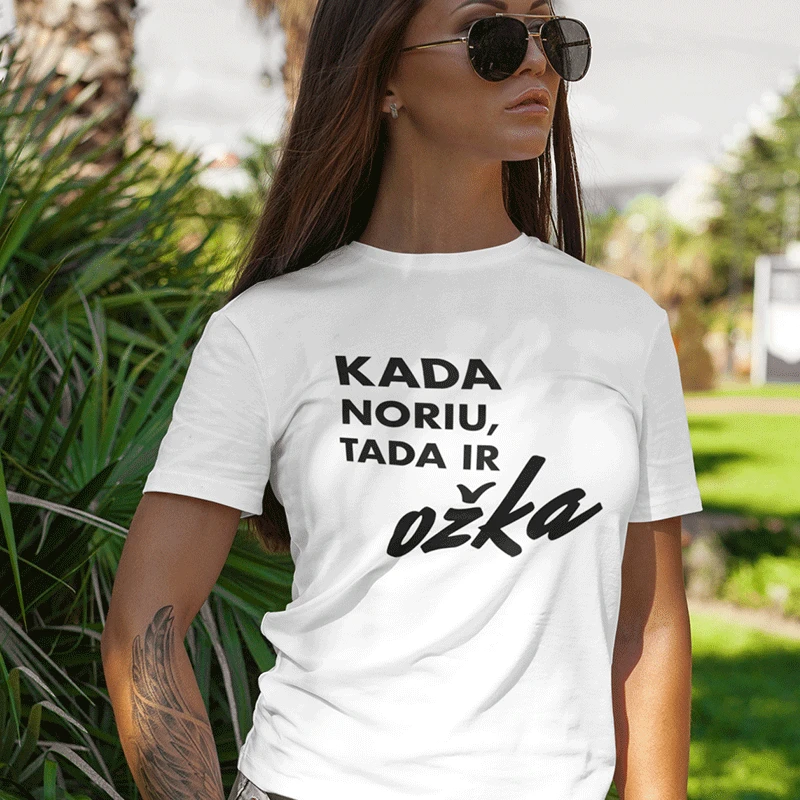 Moteriški marškinėliai "Kada noriu, tada ir OŽKA"
