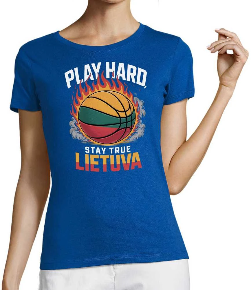 Moteriški marškinėliai "Lietuva: play hard, stay true"