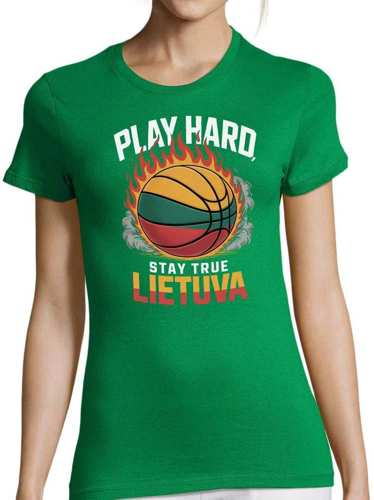 Moteriški marškinėliai "Lietuva: play hard, stay true"