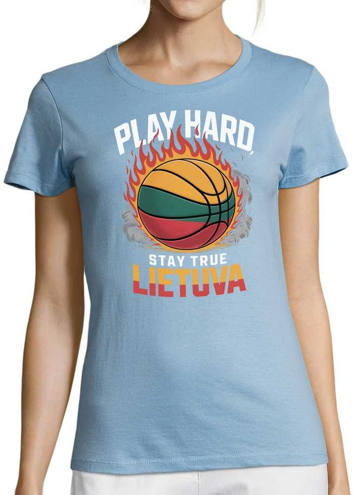 Moteriški marškinėliai "Lietuva: play hard, stay true"