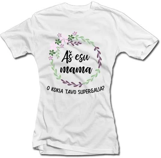 Moteriški marškinėliai "Mama - mano supergalia"