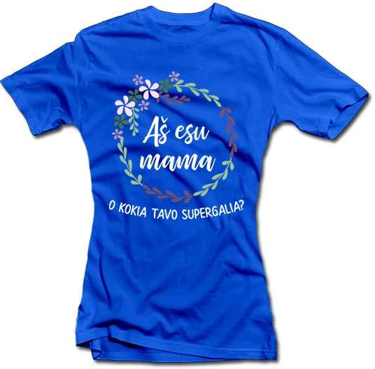 Moteriški marškinėliai "Mama - mano supergalia"