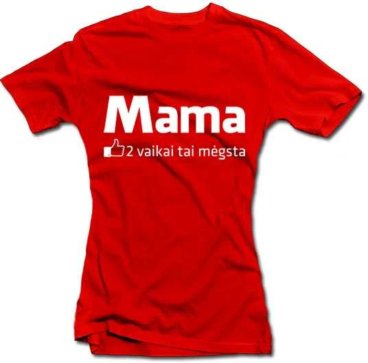 Moteriški marškinėliai "Mama - vaikai tai mėgsta"