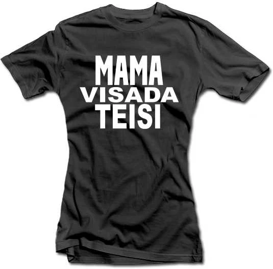 Moteriški marškinėliai "Mama visada teisi"